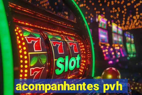 acompanhantes pvh